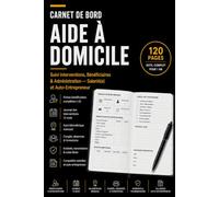 Carnet de Bord Aide à Domicile: Suivi des interventions, bénéficiaires, kilométrage, transmissions et administration sur 12 mois