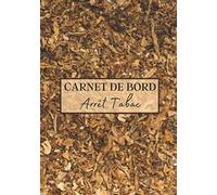 Carnet de Bord Arrêt Tabac: Carnet à remplir pour dire stop au tabac définitivement ! C'est la methode simple pour en finir avec la cigarette et ... à votre journal simple à compléter | 90 jours