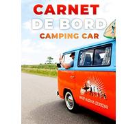 carnet de bord camping car: Carnet pour retracer tout votre voyage en camping car ne jamais oublier les endroits que vous visitez et autres.