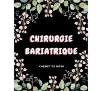 Carnet de Bord Chirurgie Bariatrique: Journal de Suivi de régime alimentaire, activité sportive, mensurations, sommeil, médicaments / sleeve gastrectomie