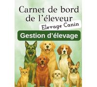 Carnet de Bord de l'éleveur canin | Registre de suivi complet élevage canin à remplir