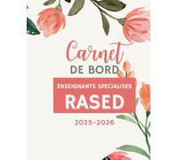 CARNET DE BORD DE l'enseignant spécialisé RASED: 2025-2026 Organiser ses interventions en toute simplicité!