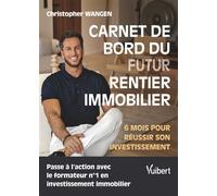 Carnet de bord du (futur) rentier immobilier 6 mois pour réussir son investissement - Christopher Wangen - Vuibert - broché - Guide