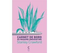 Carnet de bord du Madame Onguentine - Stanley Crawford - Cambourakis - broché - Roman