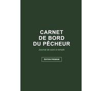 Carnet de Bord du Pêcheur: Journal de Pêche à Remplir | 100 Pages de Suivi pour Prises, Météo, Lieux et Appâts | Idée Cadeau Original pour Homme et Passionné