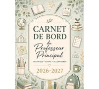 Carnet de Bord du Professeur Principal 2026-2027: Agenda et carnet de suivi des élèves - Collège & Lycée - Organisation, conseils de amilles, orientation et vie de classe
