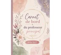 Carnet de Bord du Professeur Principal 2026-2027: Agenda pour Suivi des Classes & Élèves, Planificateur Semainier, Calendrier et Vacances Scolaires.