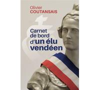 Carnet de bord d'un elu vendeen (geste) (bp) - Olivier Coutansais - Geste - broché - Essai