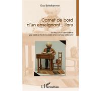 Carnet de bord d'un enseignant... libre Le vécu d'un demi-siècle par-delà le Pacte Scolaire et le Concile Vatican II - Guy Belleflamme - L'harmattan - broché - Essai