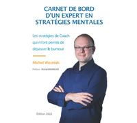 Carnet de bord d'un expert en stratégies mentales: Les stratégies de Coach qui m'ont permis de dépasser le burnout