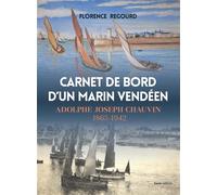 Carnet de bord d'un marin vendéen - Adolphe Joseph Chauvin, 1865-1942 - Florence Regourd - Geste - broché - Beau livre