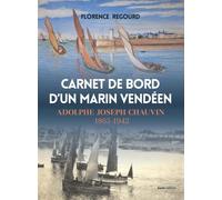 Carnet de bord d'un marin vendéen Adolphe Joseph Chauvin, 1865-1942 - Florence Regourd - Geste - broché - Beau livre