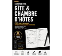 Carnet de Bord Gîte & Chambre d'Hôtes: Réservations, ménage, linge, maintenance, revenus, taxe de séjour et suivi client sur 12 mois