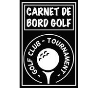 CARNET DE BORD GOLF: Cahier de notes pour un passionné de golf | Livret de suivi statistique de score de golf avec tableaux | Carnet d’entraînement ... de vos parcours | Cadeau idéal pour golfeur