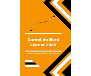 CARNET DE BORD LIVREUR 2026: Registre de kilométrage, revenus et dépenses pour Uber Eats, Deliveroo et Amazon Flex. Suivi des pourboires, du carburant et des déductions fiscales (Format de poche 6x9).