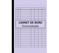 Carnet de bord personnalisable : Prenez le contrôle de votre vie avec ce carnet de bord personnalisable !: Suivi d'activité quotidienne, temps, ... dons, débits et crédits, ou visiteurs.