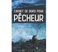 Carnet de bord pour pêcheur: Pour suivi des séances de pêche en mer ou en eau douce - Cadeau pour pêcheur amateur ou confirmé - Journal de bord à remplir