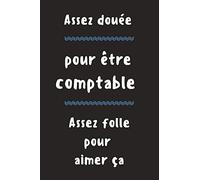 Carnet de bord pour une comptable humour - cadeau pour votre collegue: Assez douée pour être comptable, assez folle pour aimer ça