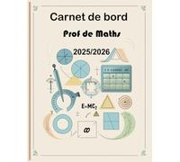 Carnet de bord prof maths 2025-2026: L'outil essentiel pour une année scolaire organisée et efficace - Spécial enseignants de mathématiques 2025-2026