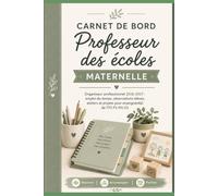 Carnet de bord Professeur des écoles - Maternelle: Organiseur professionnel 2026-2027 : emploi du temps, observations élèves, ateliers et projets pour enseignant(e) de TPS PS MS GS