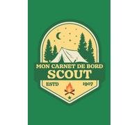 Carnet de bord Scout: Idée de cadeau pour les scouts, louveteaux, louvettes. Carnet de scoutisme à destination des scouts de France, scouts d'Europe, Europa Scouts, etc.