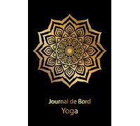 Carnet de bord Yoga: Carnet de pratique pour Yogiste avec citations et postures | Véritable journal de bord | Planifiez vos séances et notez ... les pratiques: HASHTANGA, VINYASA, HATHA