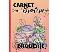 Carnet de Broderie: Journal de Broderie | le Journal de bord à compléter pour conserver toutes vos créations de Broderie | les Fiches ...pour noter vos idées, projets et créations.