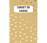 Carnet de Caisse: Cahier des recette et dépenses, Livre de comptes facile et simple pour les auto-entrepreneurs - Journal Recettes Dépenses - 120 pages