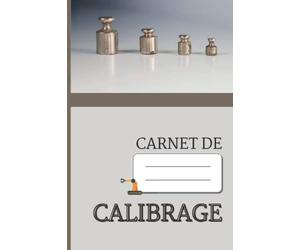 Carnet de calibrage: Cahier de gestion et traçabilité métrologique | Etalonnage des équipements | Maintenance & Technique | Format prêt à l'emploi | 100 pages | 15 x 23 cm