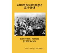 Carnet de campagne 1914-1918: Lieutenant Marcel Jusserand