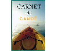 Carnet de canoë: Cahier pour faire un compte rendu détaillé de vos sorties canoë seul ou accompagné.