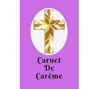 carnet De Carême: Un livret à compléter pour noter vos réflexions | cahier de méditation, introspection et gratitude | 6"x 9" | 100 pages à remplir