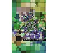 Carnet de Carreleur: L'art du carrelage, les salles de bain décoratives, mes notes sur le carrelage, l'artisanat avec une compréhension de l'art, le ... 15,24 x 22,86 cm (environ A5), 120 pages