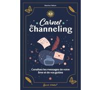Carnet De Channeling - Canalisez Les Messages De Votre Âme Et De Vos Guides