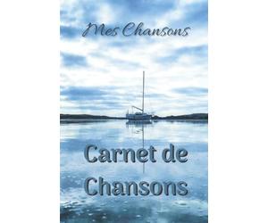 Carnet de Chansons: CCH-055-FR Cahier de Paroles de Chansons à remplir : beau livre de chansons à remplir, pour ecrire ses chansons, véritable recueil de vos chansons à remplir