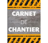 Carnet de Chantier: Enregistrez la main-d'œuvre, les tâches, les horaires, les activités quotidiennes, etc.