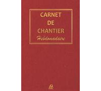Carnet de Chantier Hebdomadaire: Pour Pointer et Noter les Journées ou Heures Travaillées du Personnel - Par Semaine (Rouge)