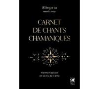 Carnet de chants chamaniques - Harmonisation et soins de l'âme
