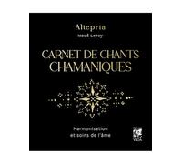 Carnet de chants chamaniques - Harmonisation et soins de l'âme