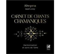 Carnet de chants chamaniques - Harmonisation et soins de l'âme