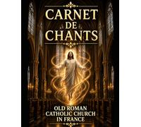 CARNET DE CHANTS: OLD ROMAN CATHOLIC CHURCH