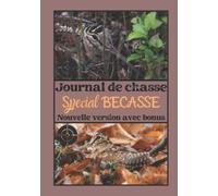 Carnet de chasse à la Bécasse: carnet de bord du chasseur à la Bécasse/ cahier à remplir avec ses meilleures prises / livre de chasse à l'arret
