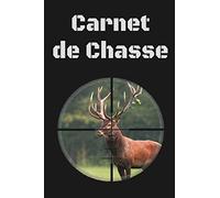 Carnet de chasse: Carnet de chasse | 118 parties de chasse à compléter | Cadeau original pour un chasseur | Format 7 x 10 pouces x 120 pages | Carnet de chasse à remplir pour les amoureux de la chasse