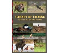 Carnet de chasse : Registre de mes plus beaux souvenirs | Cadeau idéal pour chasseur | Gardez un souvenir de chaque saison de chasse | Carnet à remplir