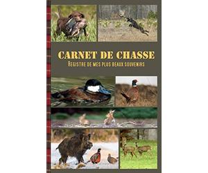 Carnet de chasse : Registre de mes plus beaux souvenirs | Cadeau idéal pour chasseur | Gardez un souvenir de chaque saison de chasse | Carnet à remplir