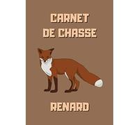 Carnet de chasse renard: Carnet de chasse à remplir pour les chasseurs de renard - Carnet de chasse renard à compléter - 101 pages - 7x10 pouces