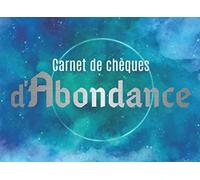 Carnet de chèques d'Abondance: Journal d'Abondance, par la loi de l'Attraction obtenez une Abondance infinie! Contient : Chèques d'abondance à ... lunaire 2021-2022, explications du rituel