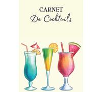 Carnet de Cocktails: Cahier de note à remplir pour la création de vos cocktails maison ou pour noter cela déjà existant. Carnet pour 100 recettes. Accessoire utile pour professionnel et amateur.