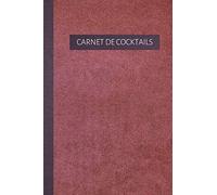 CARNET DE COCKTAILS: Cahier de recettes, créations et dégustations | Amateurs de Cocktails | 15 x 23 cm - 120 cocktails