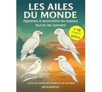 Carnet de Coloriage - Les Ailes du Monde: Apprenez à reconnaître les oiseaux tout en les coloriant